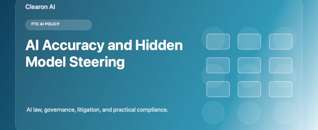 FTC’s AI Accuracy Proposal Turns Model Steering Into a Consumer-Protection Issue